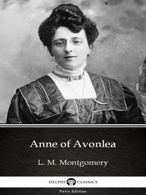 cover image of Anne of Avonlea by L. M. Montgomery (Illustrated)
